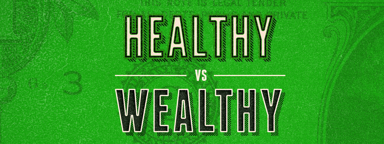 Healthy vs. Wealthy: Part Three – Putting Together the Big Picture